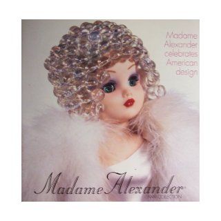 Madame Alexander 1999 Collection (Madame Alexander celebrates American design, Front cover and gatefold: Cissy American Designer Collection): Alexander Doll Co Inc: Books