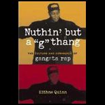 Nuthin but a G Thang : The Culture and Commerce of Gangsta Rap