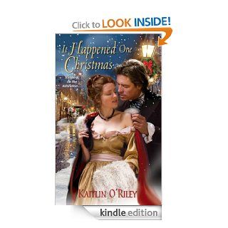 It Happened One Christmas (Hamilton Sisters)   Kindle edition by Kaitlin O'Riley. Historical Romance Kindle eBooks @ .