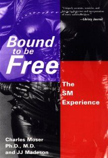 Bound to be Free: The SM Experience (0000826410472): Charles Moser, JJ Madeson: Books