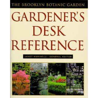 Brooklyn Botanic Garden Gardener's Desk Reference: Janet Marinelli: 9780805050950: Books