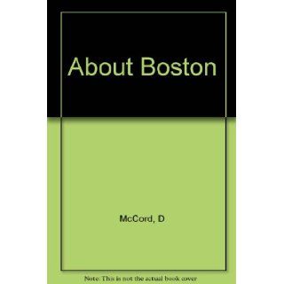 About Boston;: Sight, sound, flavor & inflection: David Thompson Watson McCord: Books