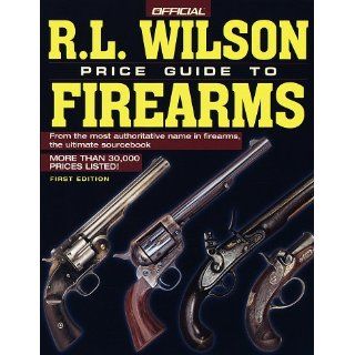 R. L. Wilson The Official Price Guide to Gun Collecting, 1st edition: R.L. Wilson: 9780676601220: Books