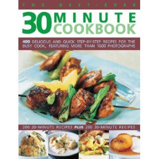 The Best Ever 30 Minute Cookbook: 400 delicious and quick step by step recipes for the busy cook, featuring more than 1600 photographs: Jenni Fleetwood: 9781780192246: Books