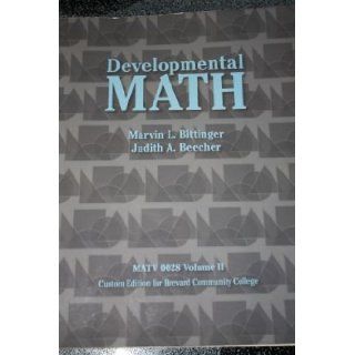 Developmental Mathematics Custom Edition for Brevard Community College (MATV 0018/0022 BCC Edition): Marvin L. Bittinger, Judith A. Beecher: 9781256771159: Books