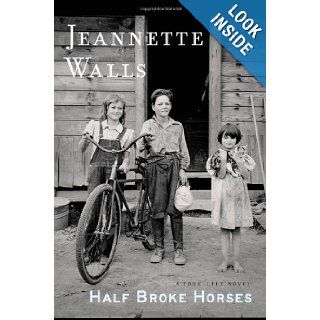 Half Broke Horses: A True Life Novel (9781416586289): Jeannette Walls: Books