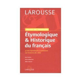 Grand Dictionnaire Larousse Etymologique et Historique du Francais (French Edition): J. Dubois, H. Mitterand, A. Dauzat, Larousse Staff: 9780320002557: Books