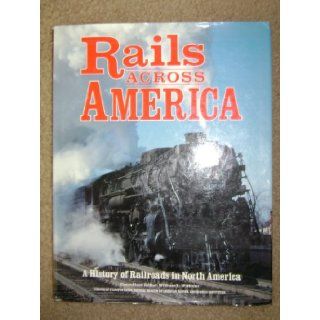 Rails Across America: A History of Railroads in North America: William L. Withuhn: 9780831764821: Books