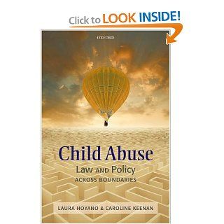Child Abuse Law and Policy across Boundaries (Oxford Monographs on Criminal Law and Justice) (9780198299462) Laura C.H. Hoyano, Caroline Keenan Books