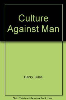 Culture Against Man (9780075536857): Jules Henry: Books