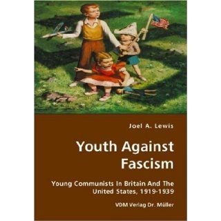 Youth Against Fascism (9783836424776): Joel A. Lewis: Books