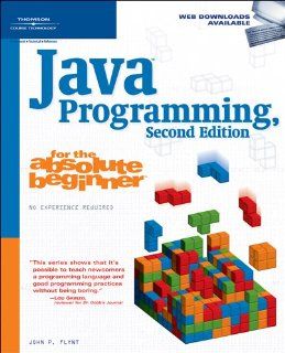 Java Programming for the Absolute Beginner: John P(John P. Flynt Ph.D) Flynt: 9781598632750: Books