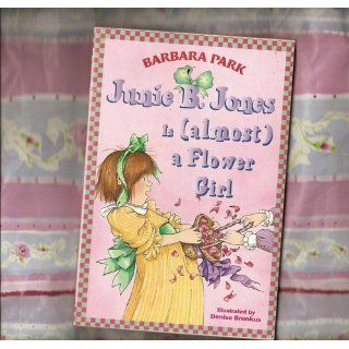 Junie B. Jones Is (almost) a Flower Girl (Junie B. Jones, No. 13) (9780375800382): Barbara Park, Denise Brunkus: Books
