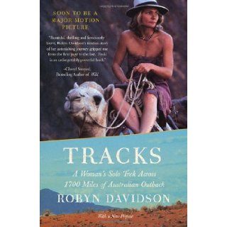 Tracks: A Woman's Solo Trek Across 1700 Miles of Australian Outback: Robyn Davidson: 9780679762874: Books