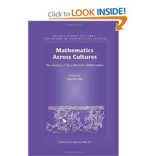 Mathematics Across Cultures: The History of Non Western Mathematics (Science Across Cultures: The History of Non Western Science) (9781402002601): Ubiratan D'Ambrosio, Helaine Selin: Books