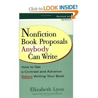 Nonfiction Book Proposals Anybody can Write (Revised and Updated) (9780399528279): Elizabeth Lyon: Books
