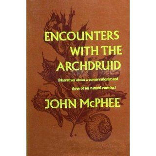 Encounters with the Archdruid: John McPhee, Betty Crumley: 9780374514310: Books