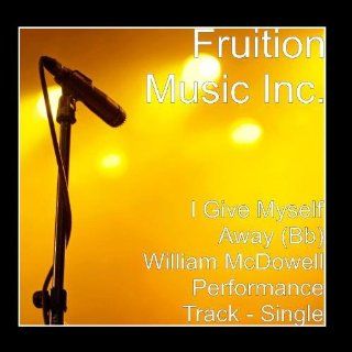 I Give Myself Away (Bb) William McDowell Performance Track   Single: Music