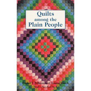 Quilts Among the Plain People (People's Place Booklet No. 4)): Rachel Thomas Pellman, Joanne Ranck: 9780934672030: Books