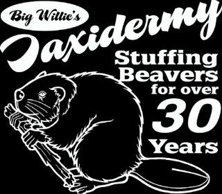 6" big willies taxidermy stuffing beavers for 30 years Die Cut decal sticker for any smooth surface such as windows bumpers laptops or any smooth surface.: Everything Else