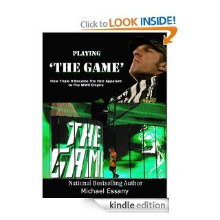 Playing The Game: How Triple H Became the Heir Apparent to the WWE Empire   Kindle edition by Michael Essany. Biographies & Memoirs Kindle eBooks @ .