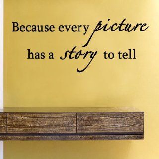 Because every picture has a story to tell Vinyl Wall Decals Quotes Sayings Words Art Decor Lettering Vinyl Wall Art Inspirational Uplifting  Nursery Wall Decor  Baby