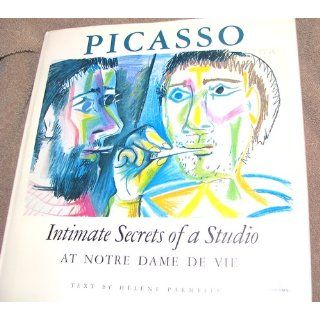 Picasso: Intimate Secrets of a Studio At Notre Dame De Vie: Helene Parmelin: Books