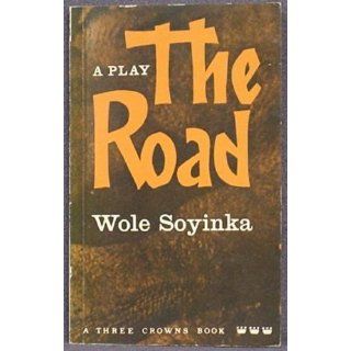 The Road (Three Crowns): Wole Soyinka: 9780199110841: Books