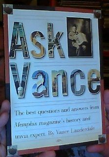 Ask Vance: The Best Questions and Answers from Memphis Magazine's History and Trivia Expert: Vance Lauderdale: 9780964982116: Books