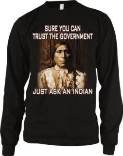 Sure You Can Trust The Government Just Ask An Indian Men's Thermal Shirt (Small, BLACK ): Clothing