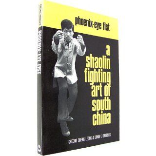 Phoenix Eye Fist: A Shaolin Fighting Art of South China: Cheong Cheng Leong, Cheng Leong Cheong, Donn F. Draeger: 9780834801271: Books