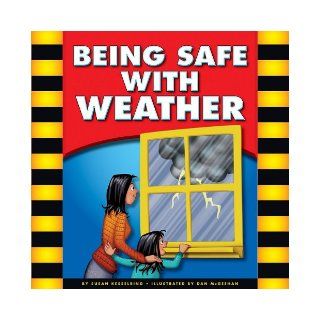 Being Safe with Weather (Be Safe): Susan Kesselring, Dan McGeehan: 9781609543747: Books