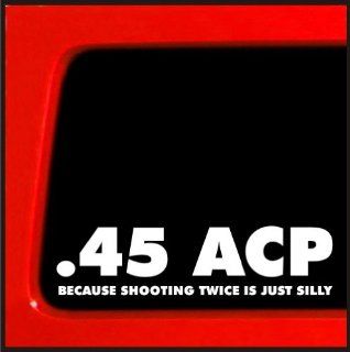 .45 ACP Because shooting twice is just silly decal sticker funny NRA: Automotive