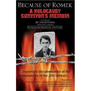 Because of Romek: A Holocaust Survivor's Memoir: David Faber, Anna Vaisman, James Kitchen: 9780976876304: Books