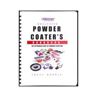 Eastwood Begining Powder Coater's Handbook: Automotive