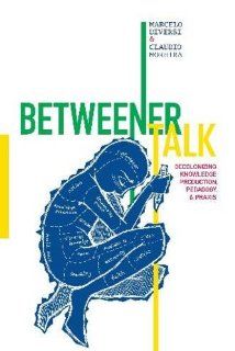 BETWEENER TALK: Decolonizing Knowledge Production, Pedagogy, and Praxis (Qualitative Inquiry & Social Justice): 9781598743609: Literature Books @