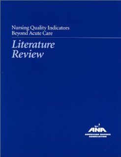 Nursing Quality Indicators Beyond Acute Care: Literature Review (American Nurses Association) (9781558101494): American Nurses Association: Books
