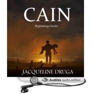 Cain: Beginnings Series, Book 2 (Audible Audio Edition): Jacqueline Druga, Andrew B. Wehrlen: Books