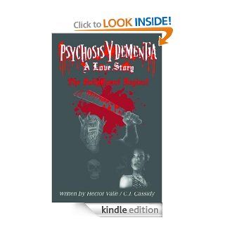Psychosis Y Dementia   A Love Story (The Legend Begins) eBook: Hector Valle, C.J.  Cassidy: Kindle Store