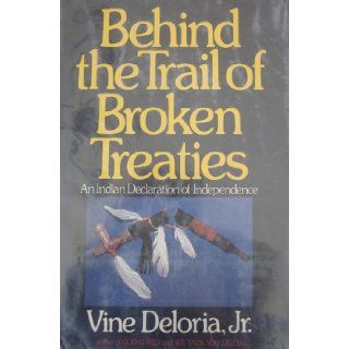 Behind the Trail of Broken Treaties: Jr. Vine Deloria: Books