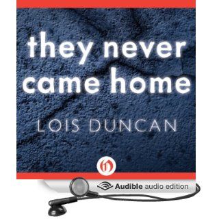 They Never Came Home (Audible Audio Edition): Lois Duncan, Jeanna Phillips: Books