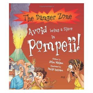 Avoid Being a Slave in Pompeii (Danger Zone) by John Malam/David Antram published by Book House (2008): Books