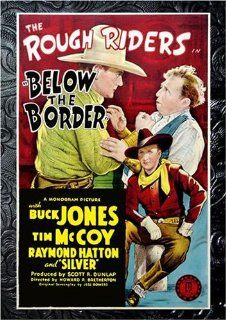 Below the Border: Buck Jones; Tim McCoy; Raymond Hatton; Linda Brent; Charles King; Dennis Moore, Howard P. Bretherton: Movies & TV