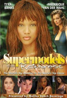 Supermodels in the Rainforest: The World's Top Beauties in the World's Top Cause: Tyra Banks, Frederique van der Wahl, Dean Hamilton: Movies & TV