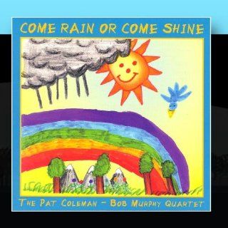Come Rain Or Come Shine: Music