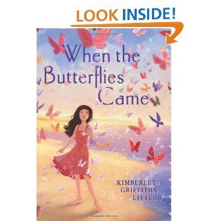 When the Butterflies Came: Kimberley Griffiths Little: 9780545425131: Books