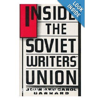 Inside the Soviet Writers Union: John Garrard, Carol Garrard: 9780029113202: Books