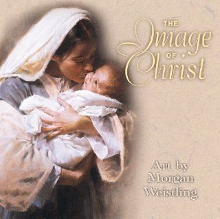 The Image of Christ: Morgan Weistling: 9780801011962: Books