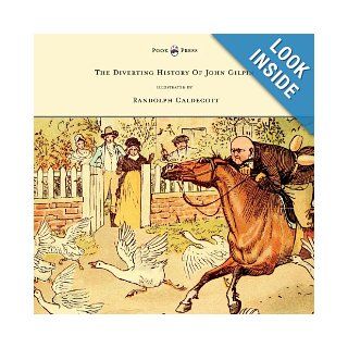 The Diverting History of John Gilpin   Showing How He Went Farther Than He Intended, and Came Home Safe Again: W. Cowper, Randolph Caldecott: 9781443797290:  Children's Books