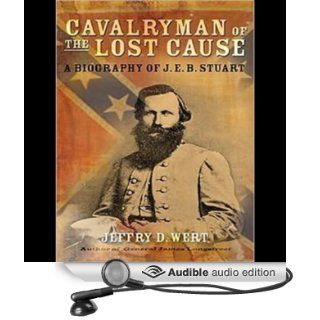 Cavalryman of the Lost Cause A Biography of J. E. B. Stuart (Audible Audio Edition) Jeffry D. Wert, Michael Prichard Books